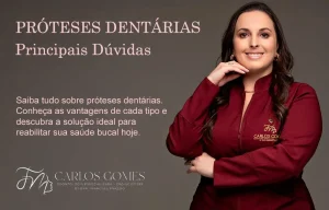 Próteses Dentárias: Principais Dúvidas - Carlos Gomes Odontologia em Blumenau/SC.