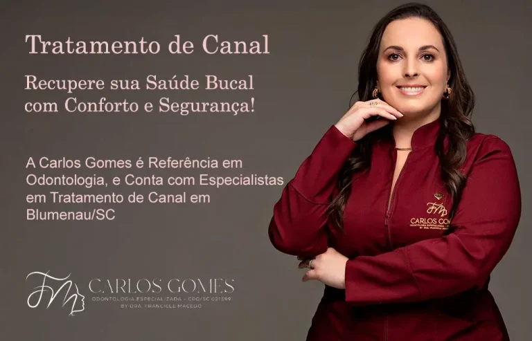 Tratamento de Canal em Blumenau: Recupere sua Saúde Bucal com Conforto e Segurança! - Carlos Gomes Odontologia