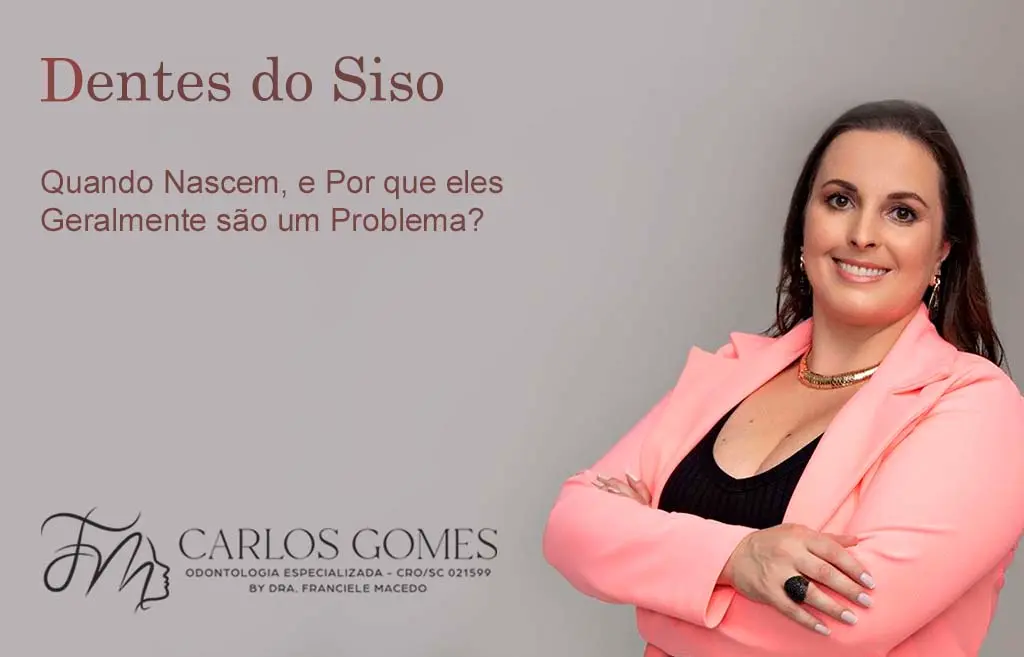 Dentes do Siso: Quando Nascem e por que eles Geralmente são um Problema? - Carlos Gomes Odontologia em Blumenau/SC