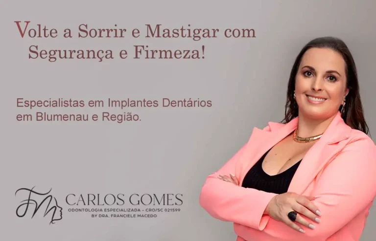 Implantes em Blumenau: Volte a Sorrir e Mastigar com Segurança e Firmeza!.- Carlos Gomes Odontologia.
